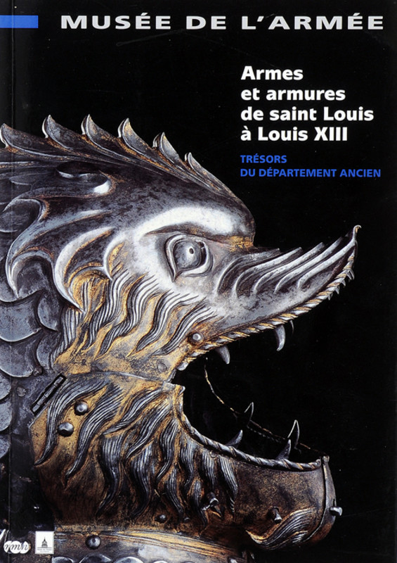 \"Armes et Armures de Saint Louis à Louis XIII\"