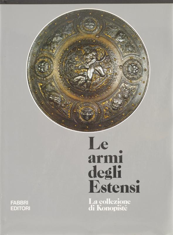 "Le armi degli Estensi - La collezione di Konopiste"