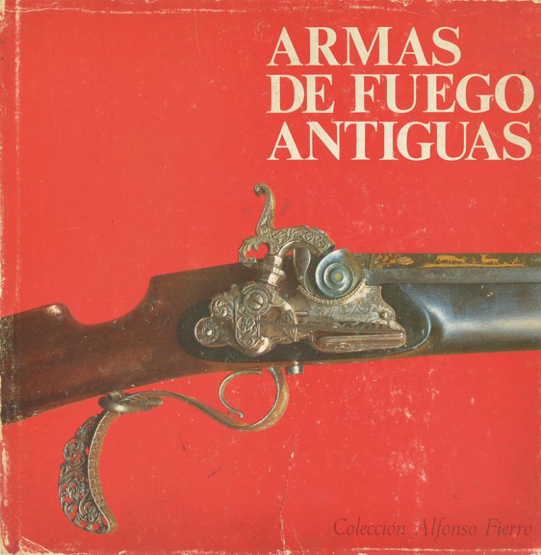 "Armas de Fuego Antiguas - Colección Alfonso Fierro"
