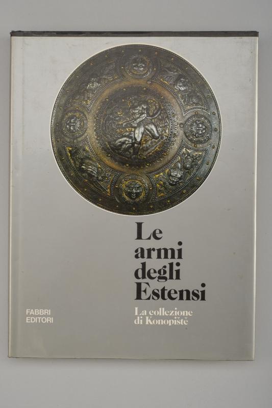 "Le armi degli Estensi - La collezione di Konopiste"