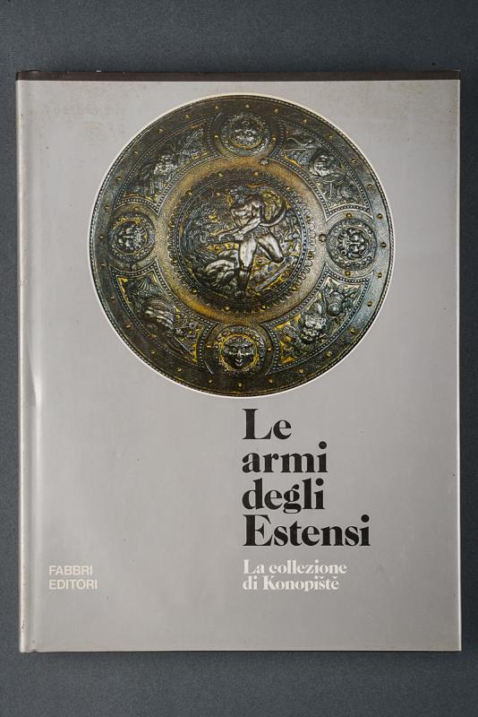 "Le armi degli Estensi - La collezione di Konopiste"